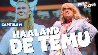 Me CONVERTÍ en el HAALAND pero de TEMU - #PuroTeatro - Cap. 14