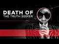 Death Of The Truth Seeker
