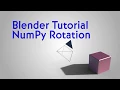 Blender Tutorial NumPy Rotation