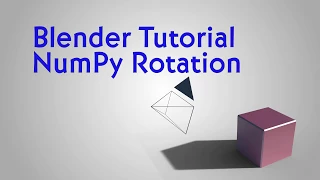 Blender Tutorial NumPy Rotation