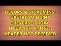 DevOps SysAdmins upstream nginx reverse proxy to uWSGI 1 header not received