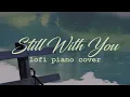 Download Lagu BTS Jungkook (방탄소년단 정국) - Still With You lofi piano cover