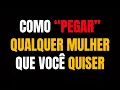 Download Lagu Como PEGAR QUALQUER MULHER que Você QUISER
