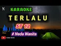 Download Lagu ST 12 - TERLALU ( KARAOKE ) NADA WANITA