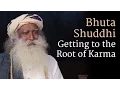 Sadhguru on Bhuta Shuddhi - Getting to the Root of Karma
