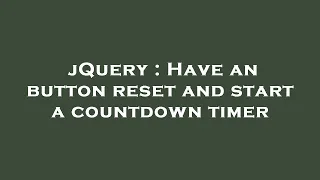 jQuery Have an button reset and start a countdown timer