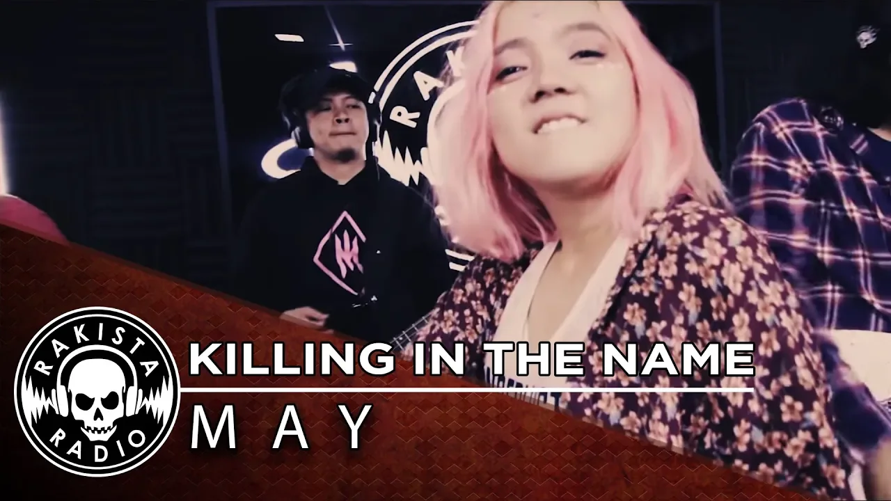 Killing In The Name (Rage Against The Machine Cover) by May | Rakista Live EP30