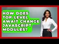How Does Top-level Await Change JavaScript Modules - JavaScript Toolkit