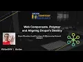 Webinar Web components Polymer Aligning Drupal s Destiny