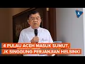 Download Lagu Gaduh 4 Pulau Masuk Sumut, Jusuf Kalla: Secara Historis Milik Aceh