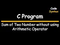 5 C Program Sum of Two Number without using Arithmetic operator