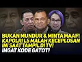 Download Lagu BUKAN MUNDUR \u0026 MINTA MAAF! KAPOLRI LS MALAH KECEPLOSAN INI SAAT TAMPIL DI TV! INGAT KODE GATOT!