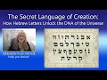 The Secret Language of Creation How Hebrew Letters Unlock the DNA of the Universe