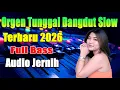 Lagu DANGDUT LAWAS SLOW DANGDUT NGEBIT ORGEN TUNGGAL PALING DI CARI TERBARU TERBAIK 2026