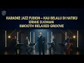 Lagu [KARAOKE] Kau Selalu Di Hatiku - Ernie Djohan | Jazz Fusion Version | Smooth \u0026 Emotional Groove