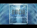 Dvicio - Casi Humanos (Audio)