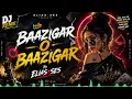 Baazigar O Baazigar 🥀❤️ | DJ Remix 2026 | Bollywood EDM Hard Bass | Club Mix | ELIASxSES