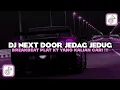 Download Lagu DJ NEXT DOOR JEDAG JEDUG REMIX SOUND VIRAL TIKTOK 2024 YANG KALIAN CARI-CARI