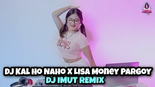 Download DJ KAL HO NAHO X LISA MONEY PARGOY (DJ IMUT REMIX) MP3