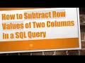 How to Subtract Row Values of Two Columns in a SQL Query