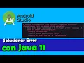Fix error Android Gradle plugin requires Java 11 to run