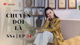 Tập 34 | CHUYỆN ĐỜI LÀ mùa 4 | Podcast | Nam Thư Official