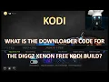 What is the Downloader Code for Xenon Free Kodi Build From Diggz?
