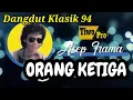 Download Lagu Dangdut Klasik '94  Asep Irama  ORANG KETIGA