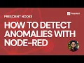 Prescient How to Detect Anomalies with Node-RED Prescient Nodes