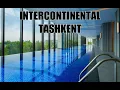InterContentinental Tashkent Uzbekistan s Best Hotel and Friendly Staff