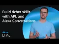 Build richer skills with APL and Alexa Conversations Alexa Live 2022