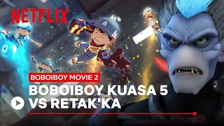 BoBoiBoy Kuasa 5 Vs Retak’ka | BoBoiBoy Movie 2 | Netflix