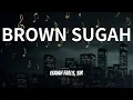 Isaiah Falls, SiR - BROWN SUGAH (Lyrics)