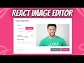 Build An Image Editor in React js Source Code