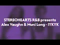 Alex Vaughn, Muni Long - IYKYK (If You Know, You Know) [Lyrics]