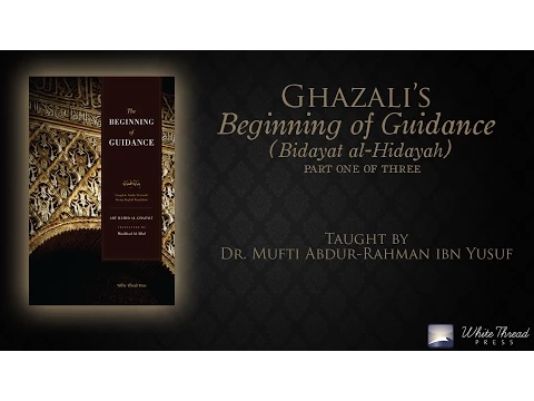 Download MP3 1/3 Ghazali's Beginning of Guidance (Bidayat al-Hidaya) | Mufti Abdur-Rahman ibn Yusuf