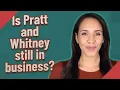 Is Pratt and Whitney still in business