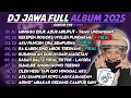 DJ JAWA FULL ALBUM TERBARU 2025 - DJ MINGGU ESUK ADUS MRUPUT -  TAMU UNDANGAN - NGUPAYAKNE VIRAL