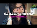 Download Lagu DJ KASIH ABA ABA TENXY FT NAYKILLA VIRAL TERBARU FYP TIKTOK