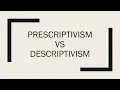 Prescriptivism vs Descriptivism in 3 18
