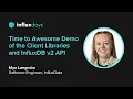 Mya Longmire InfluxData Demo of Client Libraries InfluxDB v2 API InfluxDays 2022