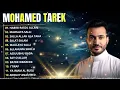 Top Mohamed Tarek  Songs You Must Hear 🪔أفضل أغاني محمد طارق التي يجب أن تسمعها 🪔