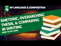 Understanding Rhetoric Overarching Thesis and Comparisons in Writing - How to AP Lang Unit 4