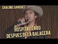 Chalino Sanchez hospitalized after the Coachella shooting unreleased
