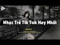 Download Lagu Nhạc Chill 2025 Nhẹ Nhàng 📻 Nhạc Trẻ Tik Tok \