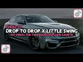 KANE!!! DJ DROP TO DROP X LITTLE SWING V3 VIRAL TIKTOK 2024!!!