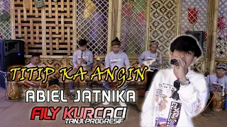 Download TITIP KA ANGIN - ABIEL JATNIKA Feat FILY KURCACI (TANJI PROGRESIF) MP3