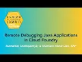 Remote Debugging Java Applications in Cloud Foundry - Subhankar Chattopadhyay Shashank Mohan Jain