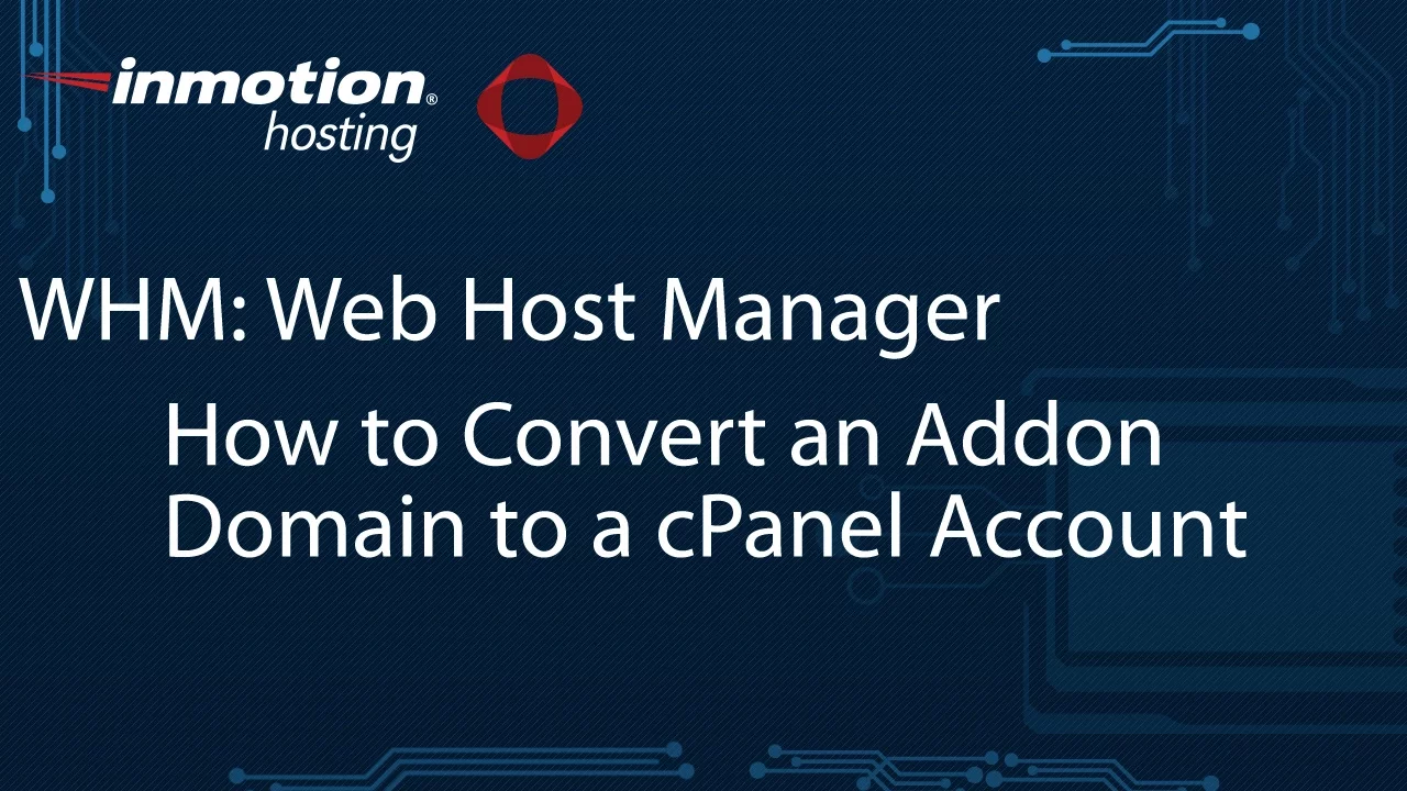 How to Convert an Addon Domain to cPanel Account