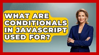 What Are Conditionals in JavaScript Used For JavaScript Toolkit News